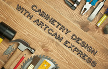 Woodworking And Cabinetry Tools In ArtCAM Express